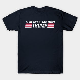 I pay more tax than trump T-Shirt